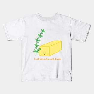 It will get Butter with Thyme | by queenie's cards Kids T-Shirt